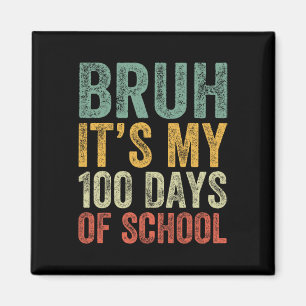 Bruh Its My 100 Days Of School 100th Day Of School Magnet