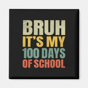 Bruh Its My 100 Days Of School 100th Day Of School Magnet