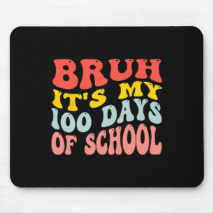 Bruh Its My 100 Days Of School 100th Day Of School Mouse Pad