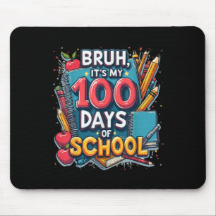 Bruh Its My 100 Days Of School 100th Day Of School Mouse Pad