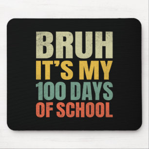 Bruh Its My 100 Days Of School 100th Day Of School Mouse Pad