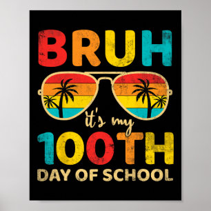 Bruh Its My 100 Days Of School 100th Day Of School Poster