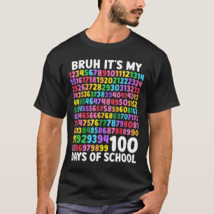 Bruh Its My 100 Days Of School 100th Day Of School T-Shirt