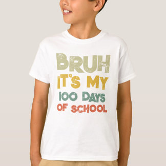 Bruh Its My 100 Days Of School 100th Day Of School T-Shirt