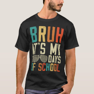 Bruh Its My 100 Days Of School 100th Day Of School T-Shirt