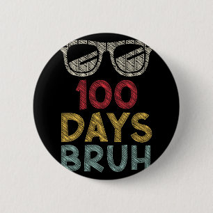 Bruh Its My 100 Days Of School Boys Girls Kids Tea 6 Cm Round Badge