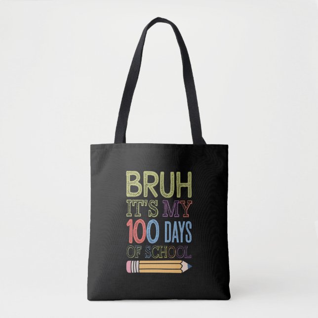 Bruh Its My 100 Days Of School Funny 100th Day  Tote Bag (Front)