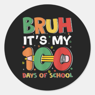 Bruh Its My 100 Days Of School Funny Boy Girl Kids Classic Round Sticker