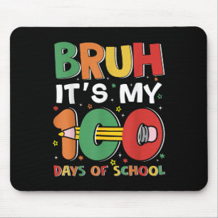 Bruh Its My 100 Days Of School Funny Boy Girl Kids Mouse Pad