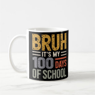 Bruh Its My 100 Days Of School Funny Kids 100th Coffee Mug