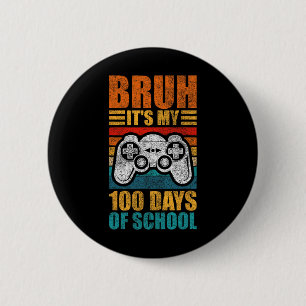 Bruh Its My 100 Days Of School Gamer Boy 100th Day 6 Cm Round Badge