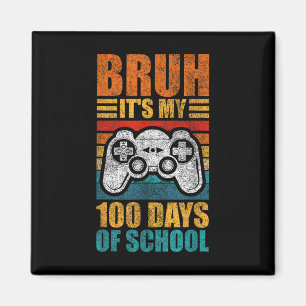 Bruh Its My 100 Days Of School Gamer Boy 100th Day Magnet
