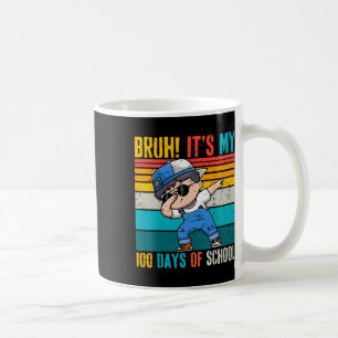 Bruh It's My 100 Days Of School Happy 100 Days Of Coffee Mug