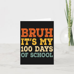 Bruh Its My 100 Days Of School Kids 100th Day Of S Card