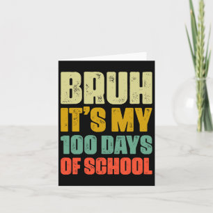 Bruh Its My 100 Days Of School Kids Boys 100th Day Card