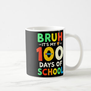 Bruh Its My 100 Days Of School Student Teacher 1 Coffee Mug