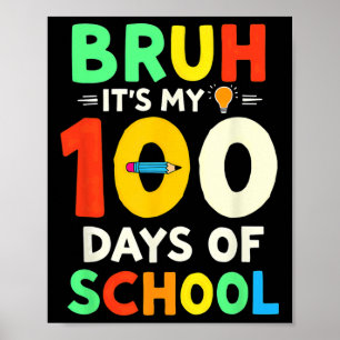 Bruh Its My 100 Days Of School Student Teacher 1 Poster
