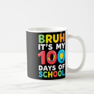 Bruh Its My 100 Days Of School Student Teacher Coffee Mug