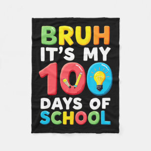 Bruh Its My 100 Days Of School Student Teacher  Fleece Blanket