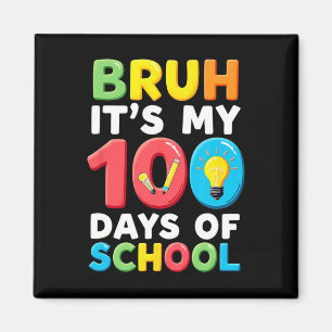 Bruh Its My 100 Days Of School Student Teacher Magnet