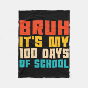 Bruh It's My 100 Days Of School Teacher And Kids R Fleece Blanket