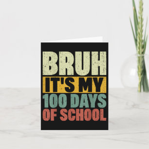 Bruh Its My 100 Days Of School Teacher Boys Kids 1 Card