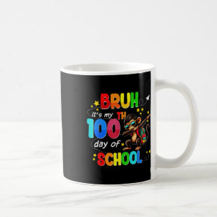 Bruh Its My 100th Day Of School 100 Days Of School Coffee Mug