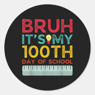 Bruh Its My 100th Day Of School 2025 Funny Bruh Ou Classic Round Sticker