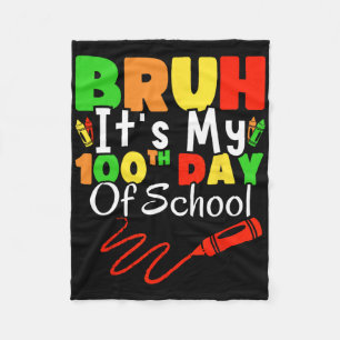 Bruh Its My 100th Day Of School Boys 100 Days Of S Fleece Blanket