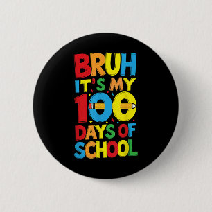 Bruh Its My 100th Days Of School Boys Kids  6 Cm Round Badge