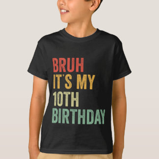 Bruh It's My 10th Birthday 10 Year Old Two BDay T-Shirt