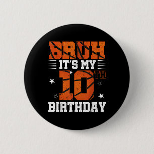 Bruh Its My 10th Birthday Basketball Boys 10 Years 6 Cm Round Badge