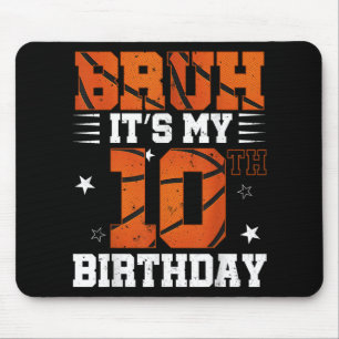 Bruh Its My 10th Birthday Basketball Boys 10 Years Mouse Pad