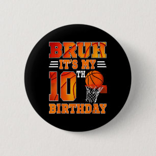 Bruh Its My 10th Birthday Basketball Theme 10 Year 6 Cm Round Badge