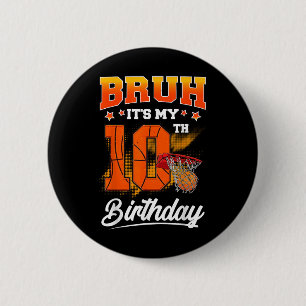 Bruh Its My 10th Birthday Boy Baller Basketball 10 6 Cm Round Badge
