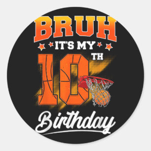 Bruh Its My 10th Birthday Boy Baller Basketball 10 Classic Round Sticker