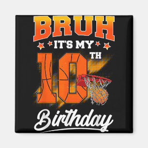 Bruh Its My 10th Birthday Boy Baller Basketball 10 Magnet