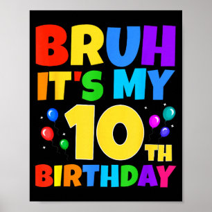 Bruh Its My 10th Birthday Funny 10 Year Old Party Poster