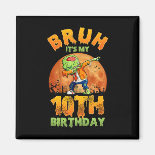 Bruh It's My 10th Birthday I'm 10 Year Old Dabbing Magnet