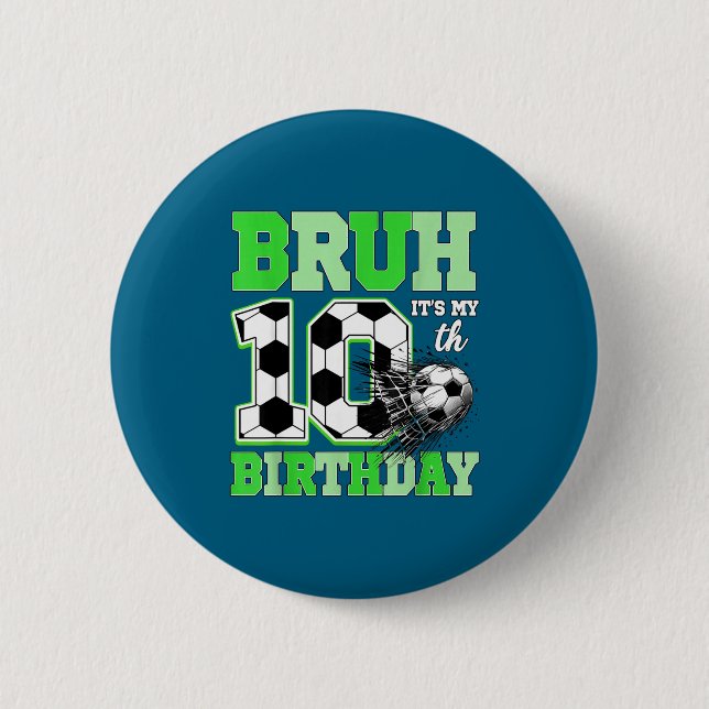 Bruh It's My 10th Soccer Birthday Party Birthday B 6 Cm Round Badge (Front)