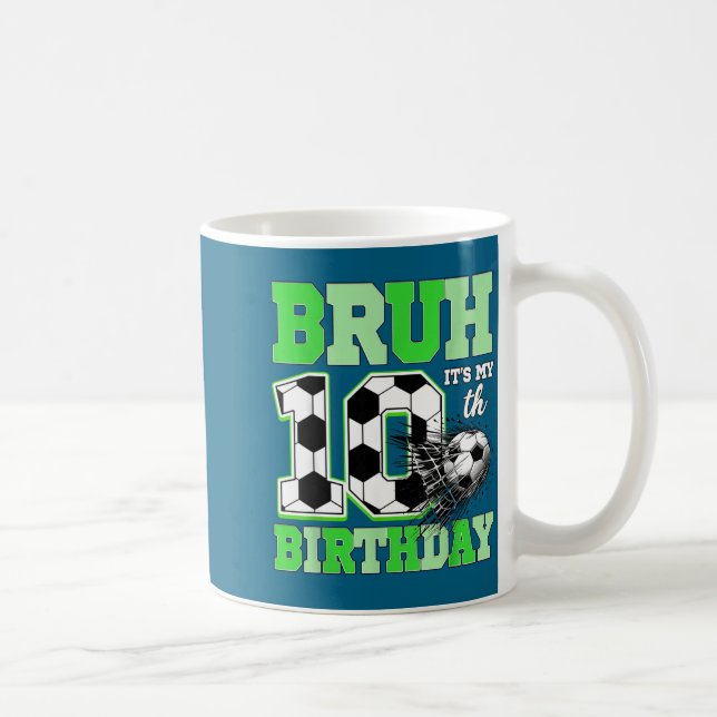 Bruh It's My 10th Soccer Birthday Party Birthday B Coffee Mug (Right)