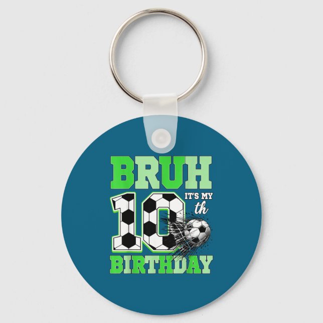 Bruh It's My 10th Soccer Birthday Party Birthday B Key Ring (Front)