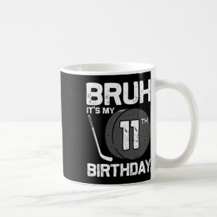 Bruh It's My 11th Birthday 11 Year Old Hockey Play Coffee Mug