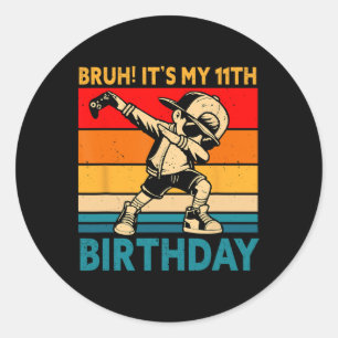 Bruh It's My 11th Birthday 11 Years Old Boy Dabbin Classic Round Sticker