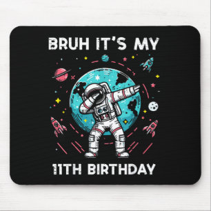 Bruh Its My 11th Birthday Astronaut Dab 11 Bday Bo Mouse Pad