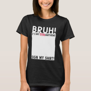 Bruh It's My 11th Birthday Bday 11 Years Old Sign  T-Shirt