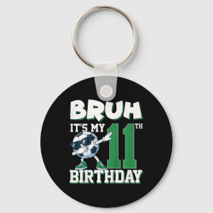 Bruh It's My 11th Birthday Boy Soccer Football 11 Key Ring