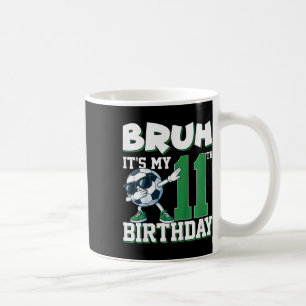 Bruh It's My 11th Birthday Boy Soccer Footbyll 11  Coffee Mug