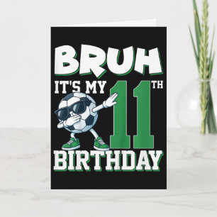 Bruh It's My 11th Birthday Boy Soccer Footll 11 Ye Card