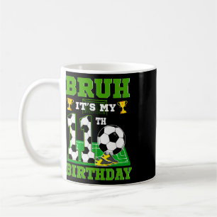 Bruh It's My 11th Birthday Boy Soccer Theme Party Coffee Mug